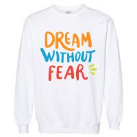 Dream Without Fear Inspirational Meme Garment-Dyed Sweatshirt