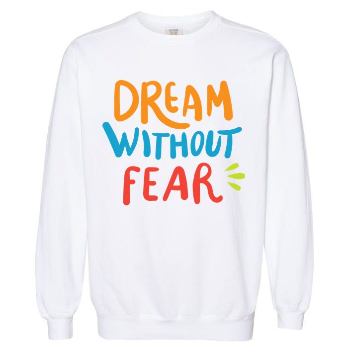 Dream Without Fear Inspirational Meme Garment-Dyed Sweatshirt