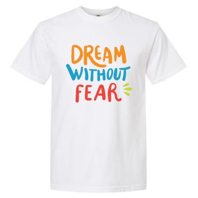 Dream Without Fear Inspirational Meme Garment-Dyed Heavyweight T-Shirt