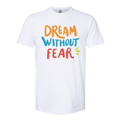 Dream Without Fear Inspirational Meme Softstyle CVC T-Shirt