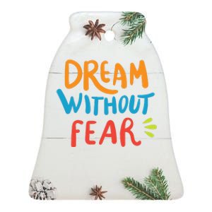 Dream Without Fear Inspirational Meme Ceramic Bell Ornament