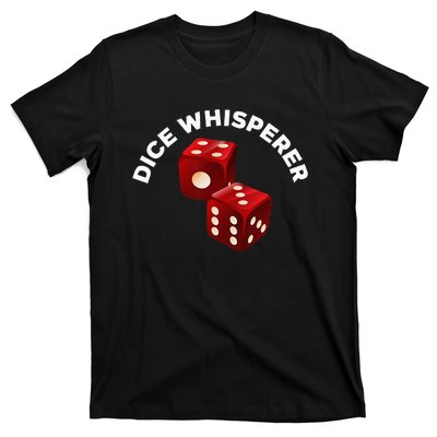 Dice Whisperer Funny Craps Game Casino Player Vegas Gambling T-Shirt