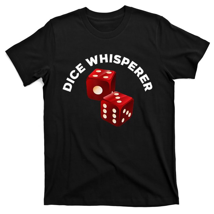 Dice Whisperer Funny Craps Game Casino Player Vegas Gambling T-Shirt