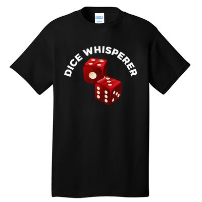 Dice Whisperer Funny Craps Game Casino Player Vegas Gambling Tall T-Shirt