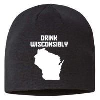 Drink Wisconsibly Funny Wisconsin Drinking Party Pride Sustainable Beanie