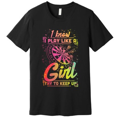 Darts Women Gift Arrows Field Team Play Like A Girl Darts Premium T-Shirt
