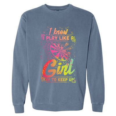 Darts Women Gift Arrows Field Team Play Like A Girl Darts Garment-Dyed Sweatshirt