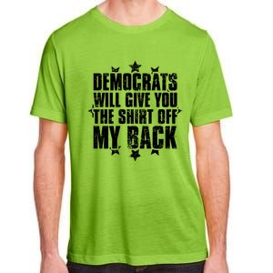 Democrats Will Give You The Off My Back Adult ChromaSoft Performance T-Shirt