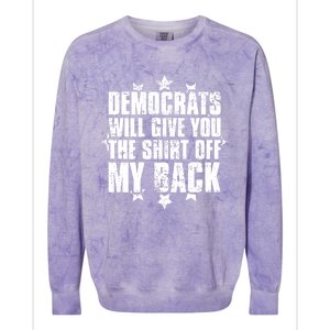 Democrats Will Give You The Off My Back Colorblast Crewneck Sweatshirt