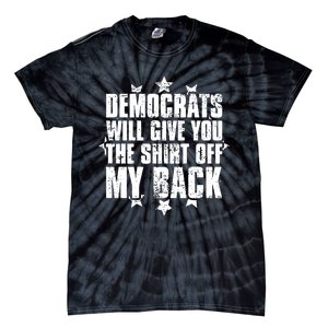 Democrats Will Give You The Off My Back Tie-Dye T-Shirt