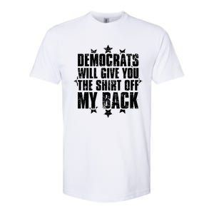 Democrats Will Give You The Off My Back Softstyle CVC T-Shirt