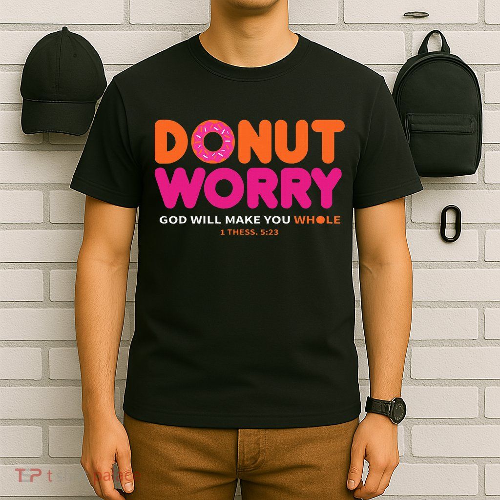 Donut Worry God Will Make You Whole T-Shirt