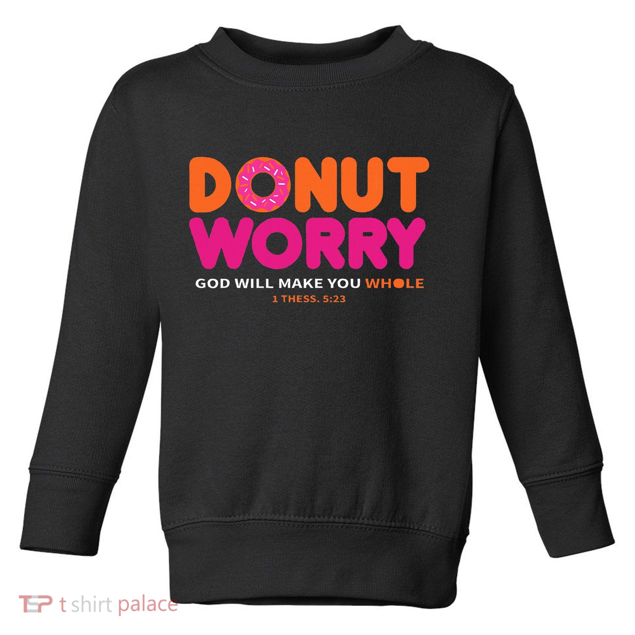 Donut Worry God Will Make You Whole Toddler Sweatshirt
