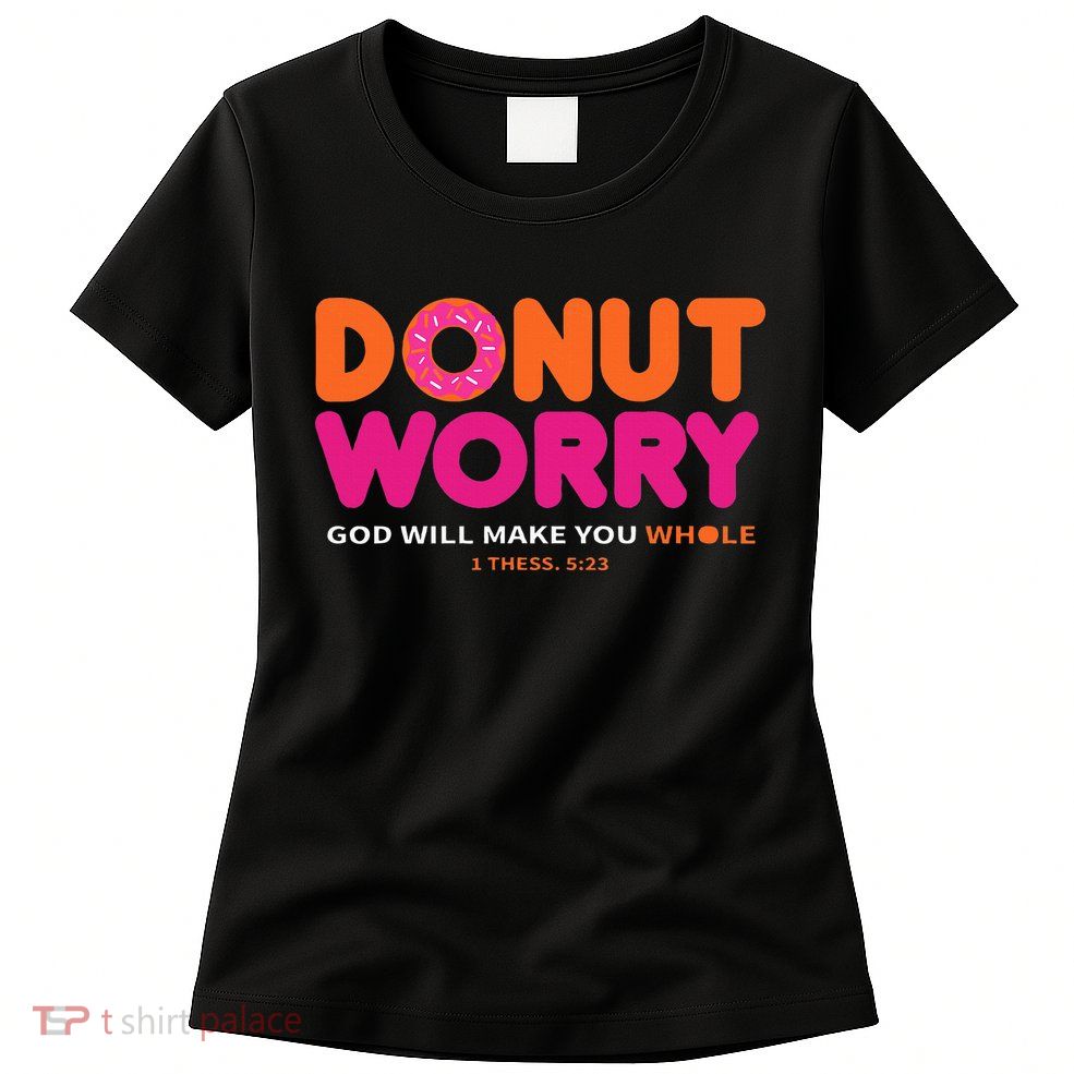 Donut Worry God Will Make You Whole Womens T-Shirt