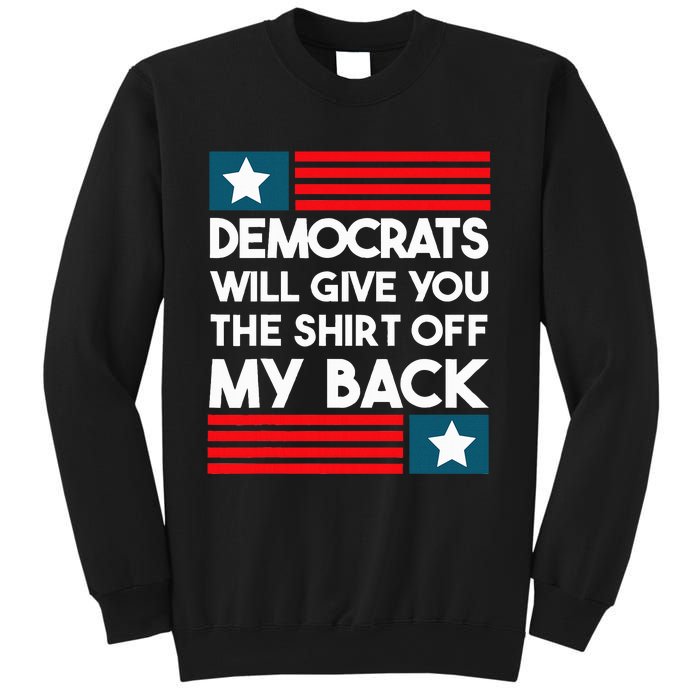 Democrats Will Give You The Off My Back Funny Design Sweatshirt