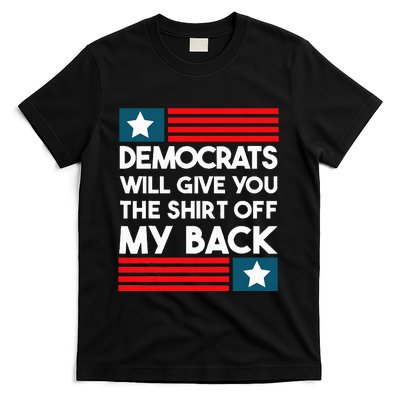 Democrats Will Give You The Off My Back Funny Design T-Shirt