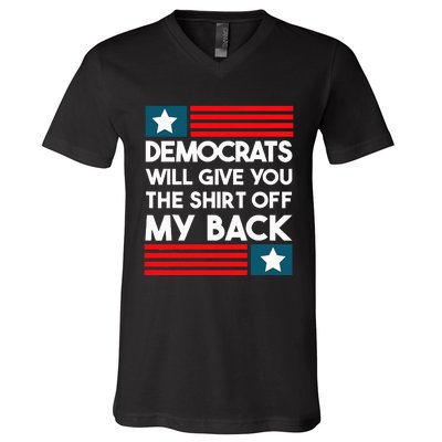 Democrats Will Give You The Off My Back Funny Design V-Neck T-Shirt