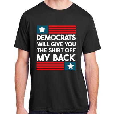 Democrats Will Give You The Off My Back Funny Design Adult ChromaSoft Performance T-Shirt