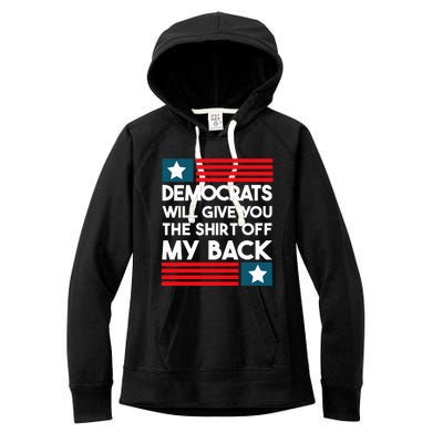 Democrats Will Give You The Off My Back Funny Design Women's Fleece Hoodie