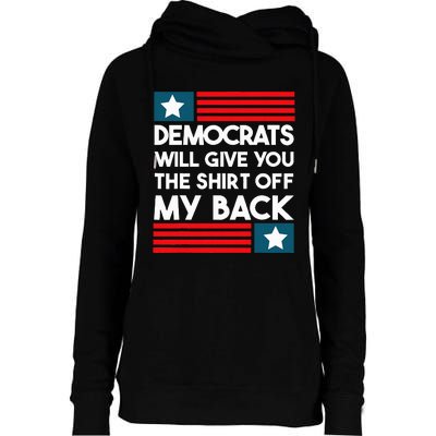 Democrats Will Give You The Off My Back Funny Design Womens Funnel Neck Pullover Hood