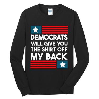 Democrats Will Give You The Off My Back Funny Design Tall Long Sleeve T-Shirt