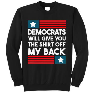 Democrats Will Give You The Off My Back Funny Design Tall Sweatshirt