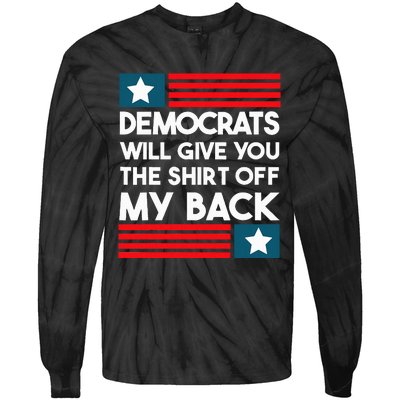 Democrats Will Give You The Off My Back Funny Design Tie-Dye Long Sleeve Shirt