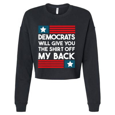 Democrats Will Give You The Off My Back Funny Design Cropped Pullover Crew