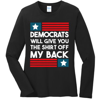 Democrats Will Give You The Off My Back Funny Design Ladies Long Sleeve Shirt