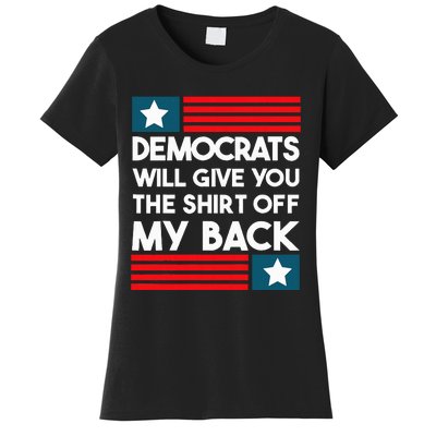 Democrats Will Give You The Off My Back Funny Design Women's T-Shirt