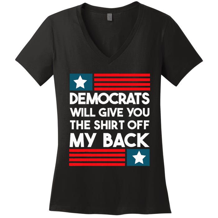 Democrats Will Give You The Off My Back Funny Design Women's V-Neck T-Shirt