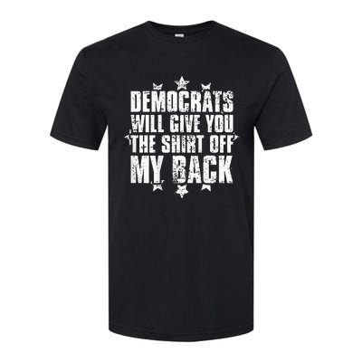 Democrats Will Give You The Off My Back Softstyle® CVC T-Shirt