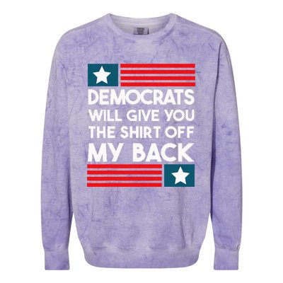 Democrats Will Give You The Off My Back Funny Design Colorblast Crewneck Sweatshirt