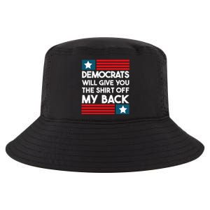 Democrats Will Give You The Off My Back Funny Design Cool Comfort Performance Bucket Hat