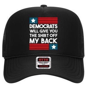 Democrats Will Give You The Off My Back Funny Design High Crown Mesh Back Trucker Hat