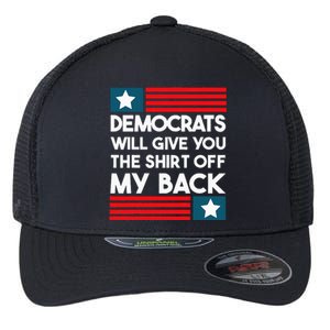 Democrats Will Give You The Off My Back Funny Design Flexfit Unipanel Trucker Cap