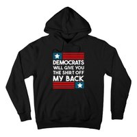 Democrats Will Give You The Off My Back Funny Design Hoodie