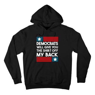 Democrats Will Give You The Off My Back Funny Design Hoodie