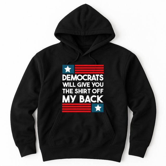 Democrats Will Give You The Off My Back Funny Design Hoodie