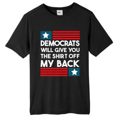 Democrats Will Give You The Off My Back Funny Design Tall Fusion ChromaSoft Performance T-Shirt