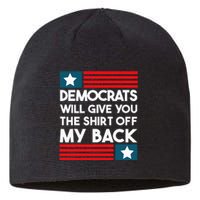 Democrats Will Give You The Off My Back Funny Design Sustainable Beanie