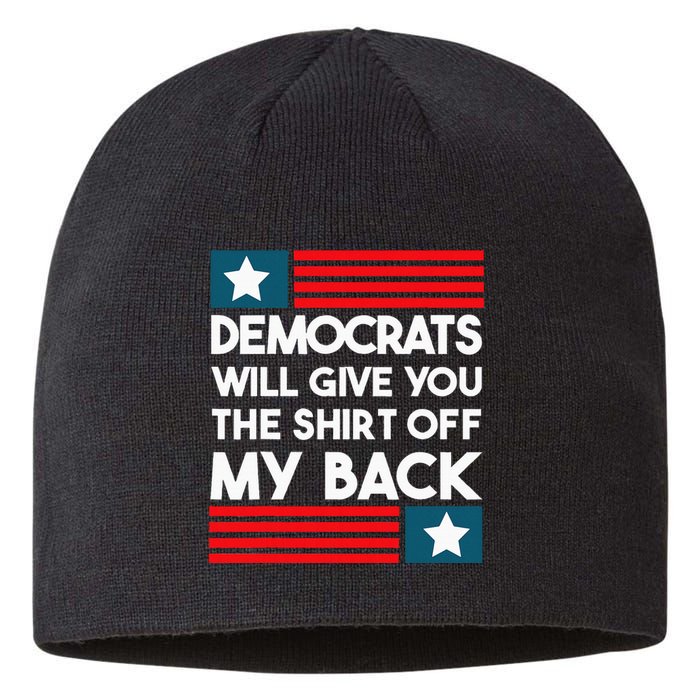 Democrats Will Give You The Off My Back Funny Design Sustainable Beanie