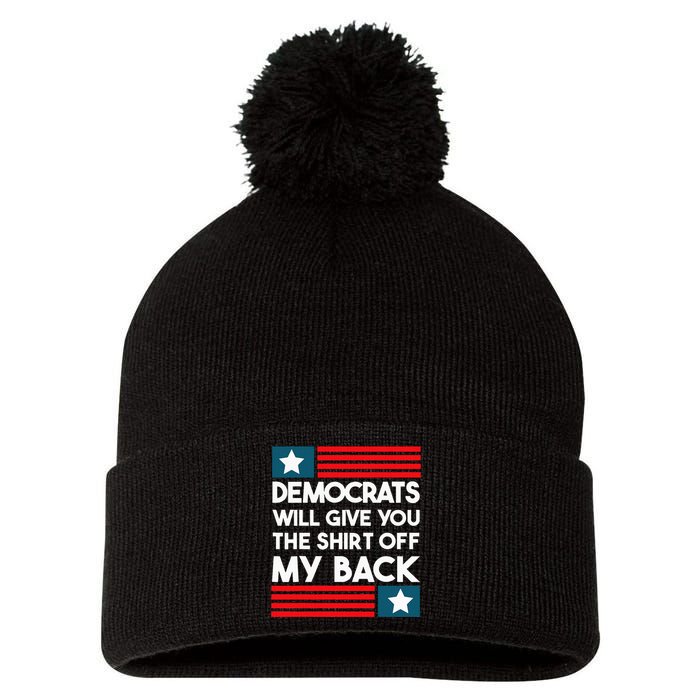 Democrats Will Give You The Off My Back Funny Design Pom Pom 12in Knit Beanie