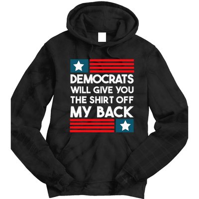 Democrats Will Give You The Off My Back Funny Design Tie Dye Hoodie