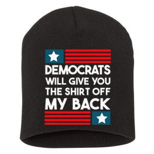 Democrats Will Give You The Off My Back Funny Design Short Acrylic Beanie