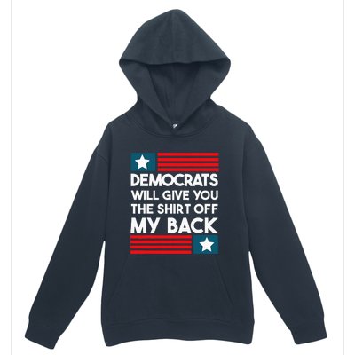 Democrats Will Give You The Off My Back Funny Design Urban Pullover Hoodie