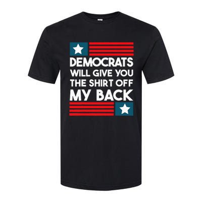 Democrats Will Give You The Off My Back Funny Design Softstyle CVC T-Shirt