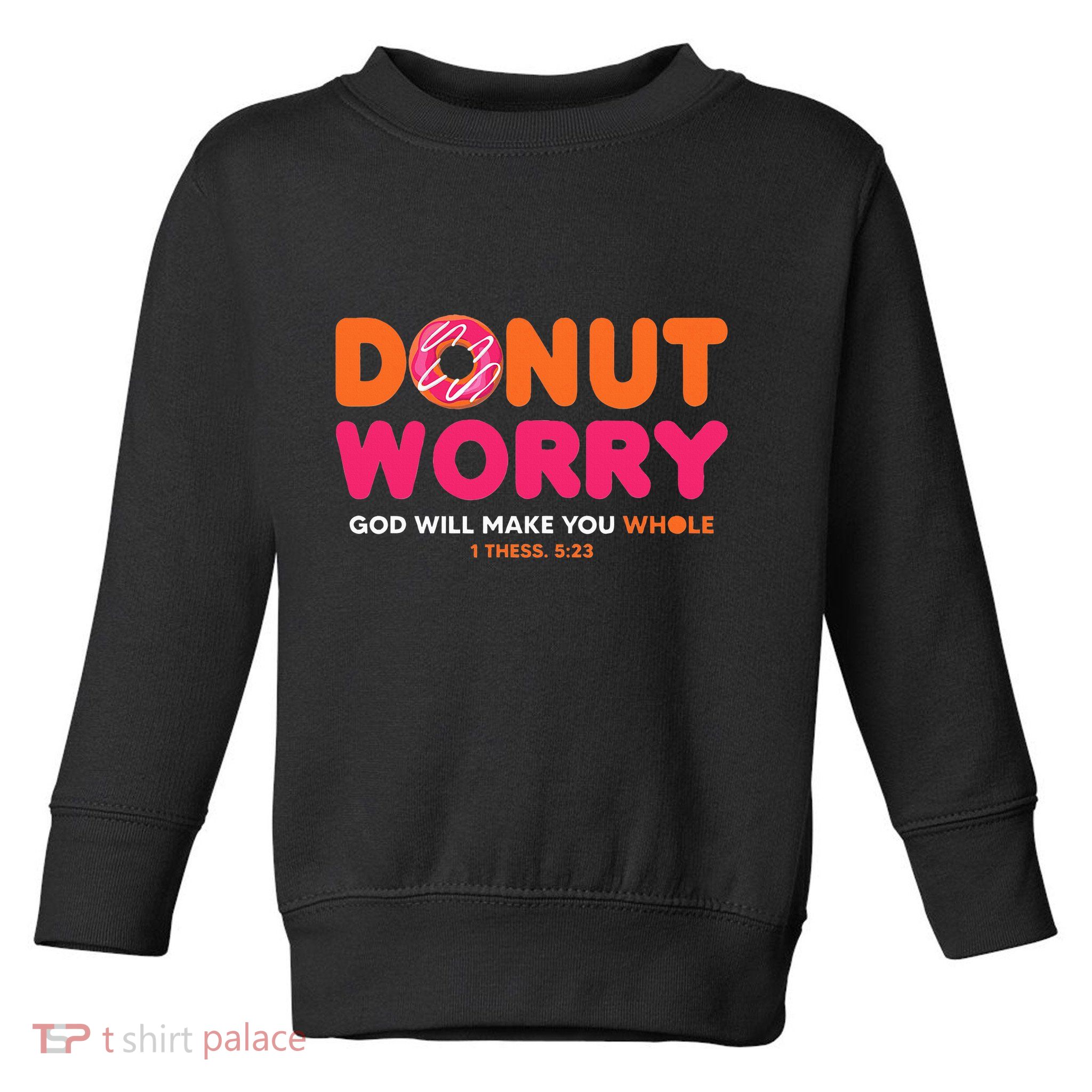 Donut Worry God Will Make You Whole Toddler Sweatshirt