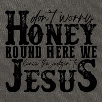 DonT Worry Honey Round Here We Leave The Judgin To Jesus Cotton Canvas Backpack