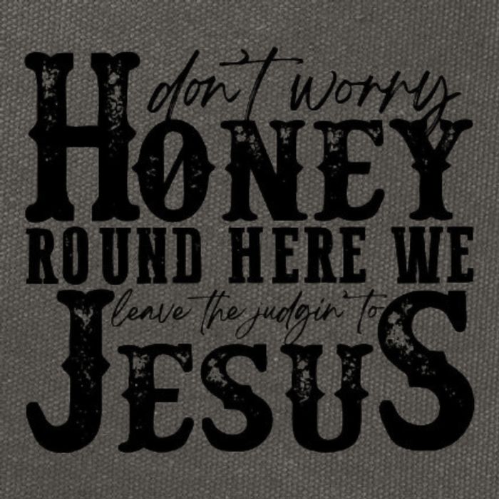 DonT Worry Honey Round Here We Leave The Judgin To Jesus Cotton Canvas Backpack